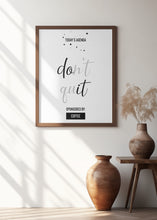 Art Prints of Today’s Agenda DON’T QUIT Sponsored by Coffee