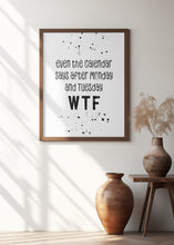 Art Prints of Even the calendar says WTF