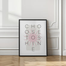 Art Prints of Choose to shine - pink