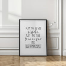 Art Prints of I never make the same mistake twice