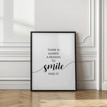 Art Prints of THERE IS ALWAYS A REASON TO SMILE