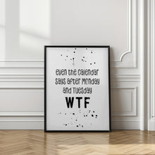 Art Prints of Even the calendar says WTF