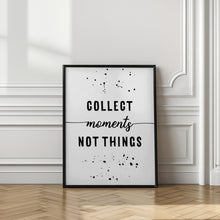 Art Prints of Collect moments not things