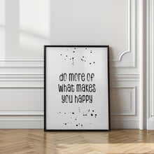 Art Prints of Do more of what makes you happy