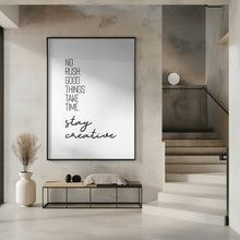 Art Prints of NO RUSH. GOOD THINGS TAKE TIME. STAY CREATIVE.