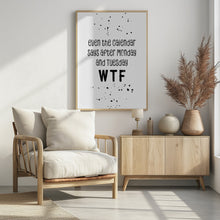 Art Prints of Even the calendar says WTF