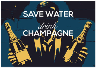 Art Prints of Save water - Drink champagne