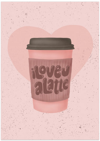 Art Prints of Love you a Latte