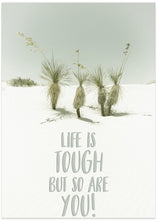 Art Prints of Life is tough but so are you | Desert impression