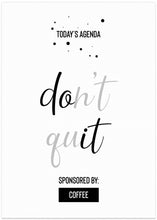 Art Prints of Today’s Agenda DON’T QUIT Sponsored by Coffee