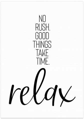 Art Prints of NO RUSH. GOOD THINGS TAKE TIME. RELAX.