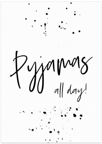 Art Prints of PYJAMAS ALL DAY