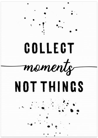 Art Prints of Collect moments not things