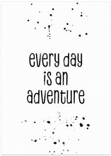 Art Prints of Every day is an adventure